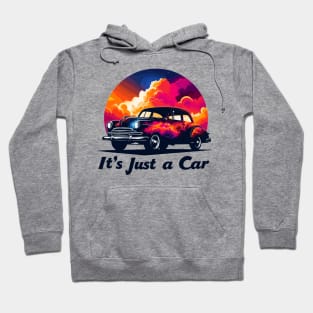 It's Just A Car Hoodie